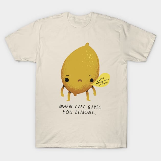 when life gives you lemons T-Shirt by Louisros